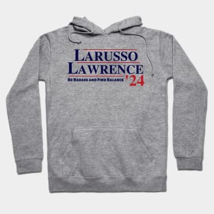 Lawrence and Larusso presidential ticket 2024 Hoodie